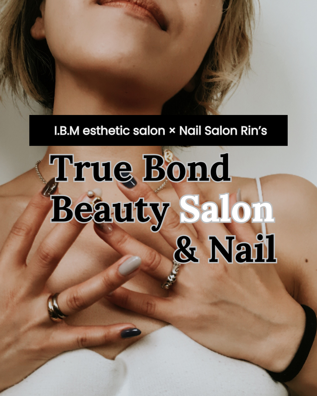 I.B.M esthetic salon × Nail Salon Rin’s — True Bond Beauty Salon & Nail